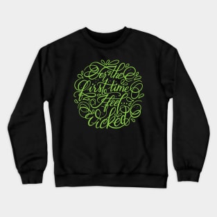 I feel Wicked! Crewneck Sweatshirt